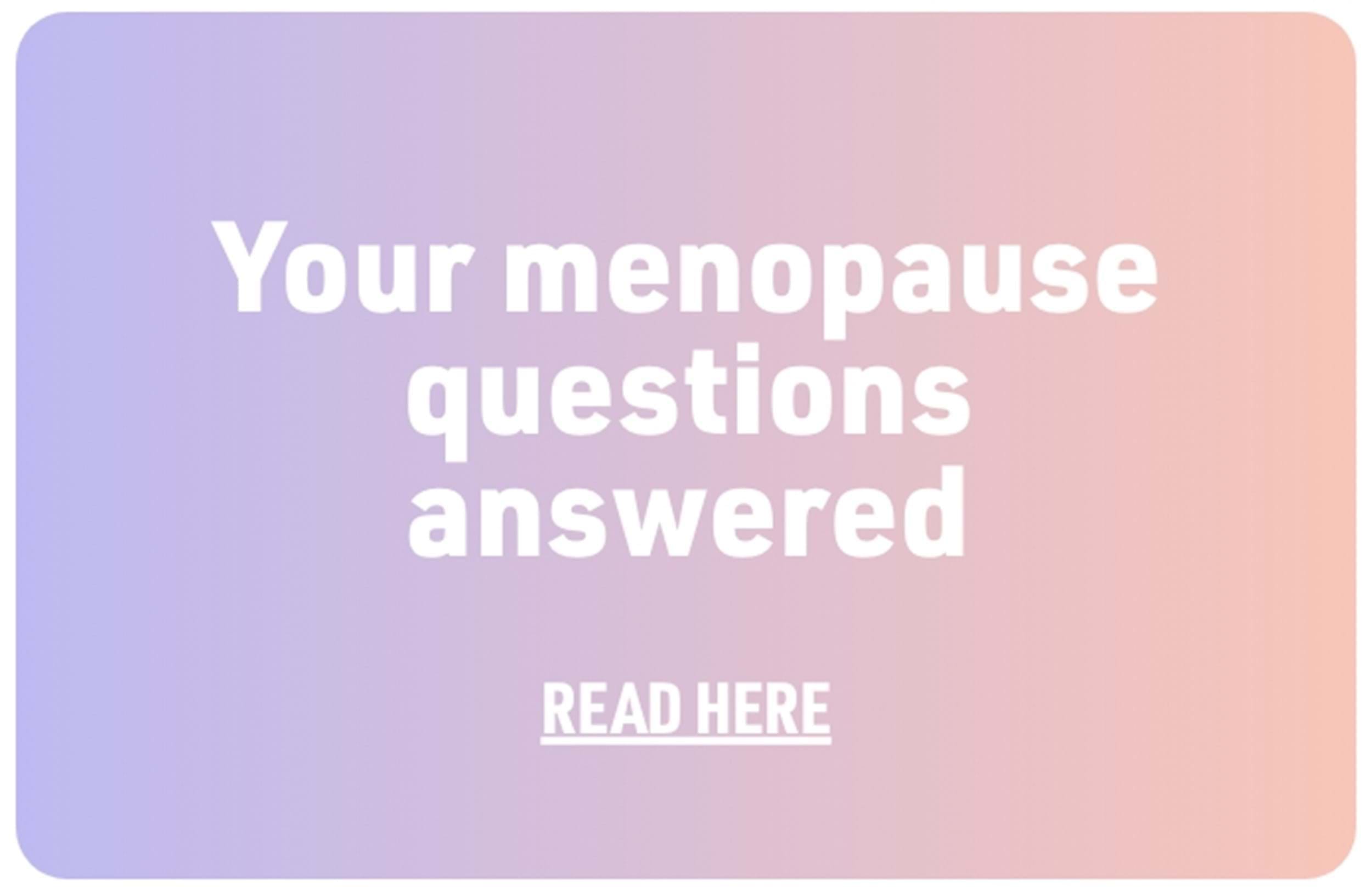 Your menopause questions answered