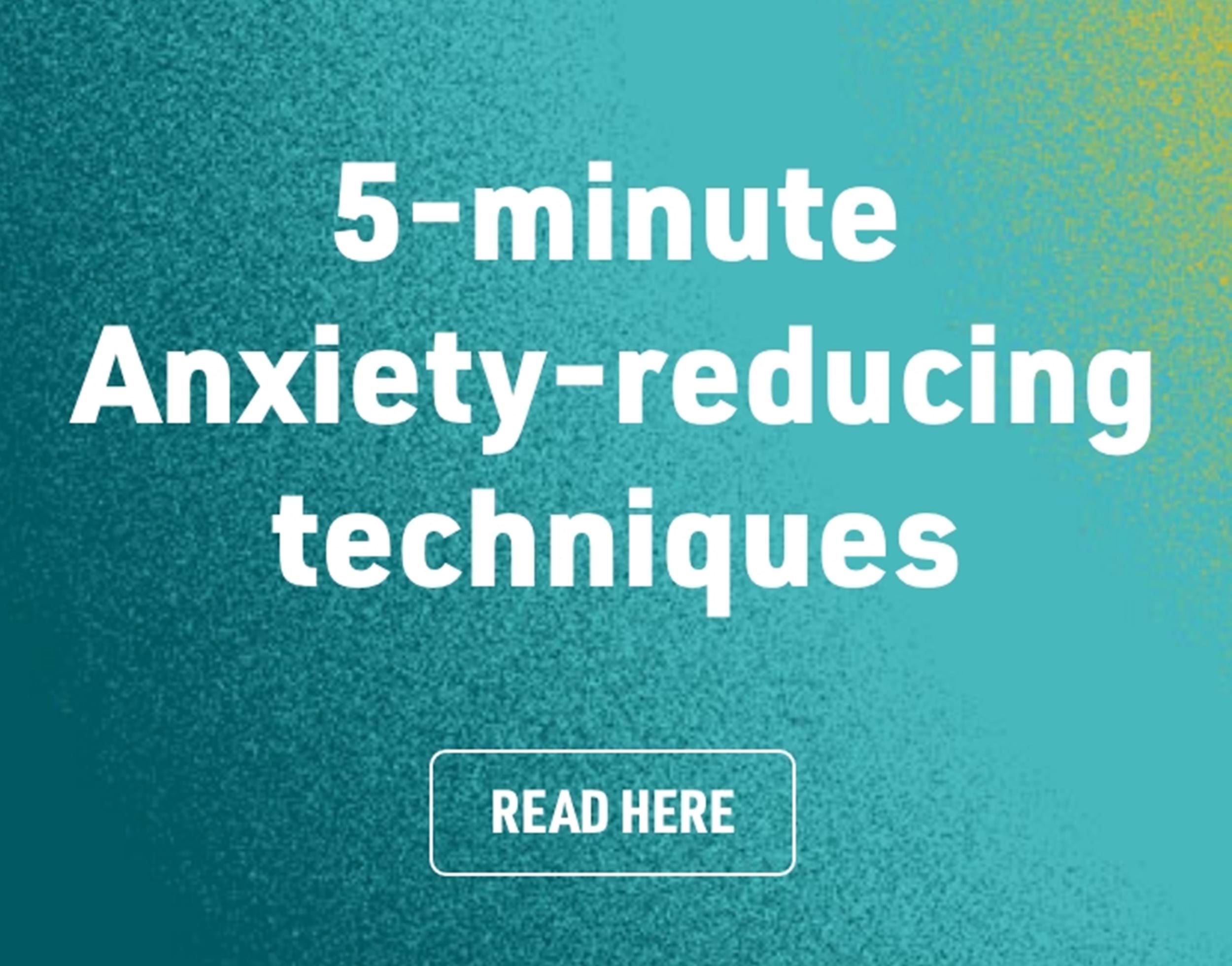 5-minute anxiety-reducing techniques